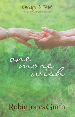 One More Wish - Christy & Todd, the Married Years 3 (Hardback)