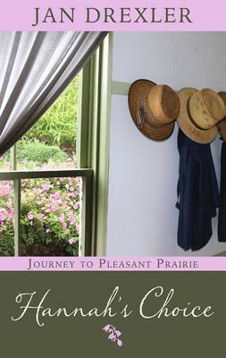 Hannah's Choice - Journey to Pleasant Prairie 01 (Hardback)