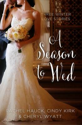 A Season to Wed: Three Winter Love Stories (Hardback)
