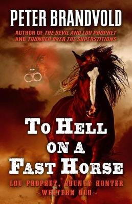 To Hell on a Fast Horse: A Western Duo - Lou Prophet, Bounty Hunter (Paperback)