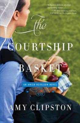 The Courtship Basket - Amish Heirloom Novel 2 (Hardback)