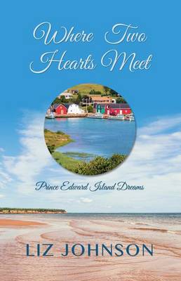 Where Two Hearts Meet - Prince Edward Island Dreams 2 (Hardback)