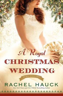 A Royal Christmas Wedding - Royal Wedding Novel 4 (Hardback)