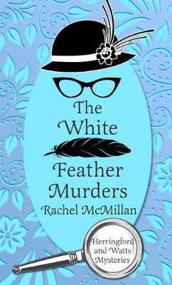 The White Feather Murders - Herringford & Watts Mysteries 3 (Hardback)