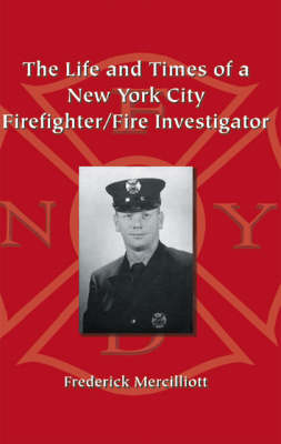 The Life and Times of a New York City Firefighter/fire Investigator (Paperback)