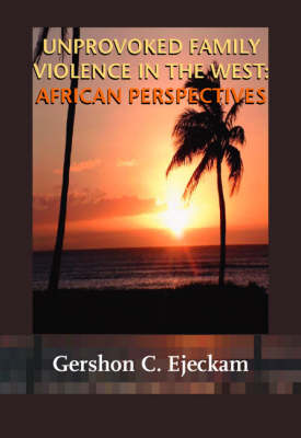 Unprovoked Family Violence in the West: African Perpectives (Paperback)