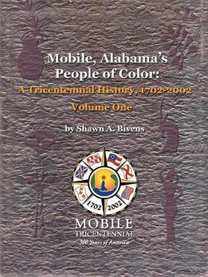 Mobile, Alabama's People of Color: v. 1: A Tricentennial History, 1702-2002 (Paperback)