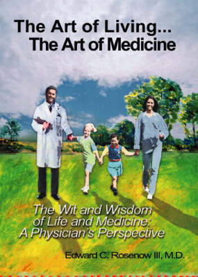 The Art of Living: The Art of Medicine - The Wit and Wisdom of Life and Medicine - A Physician's Perspective (Paperback)