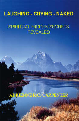 Laughing-crying-naked: Spiritual Hidden Secrets Revealed (Paperback)