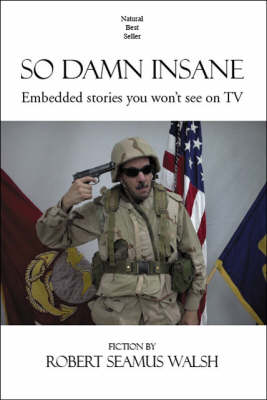 So Damn Insane: Embedded Stories You Won't See on TV (Paperback)