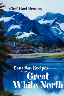 Canadian Recipes of the Great White North (Paperback)