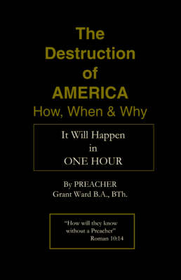 The Destruction of America: How, When and Why (Paperback)