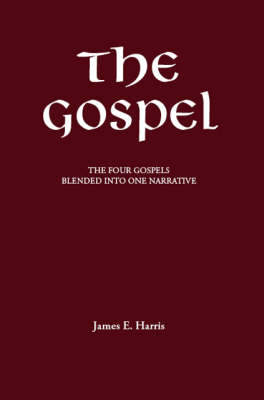 The Gospel: The Four Gospels Blended into One Narrative (Paperback)