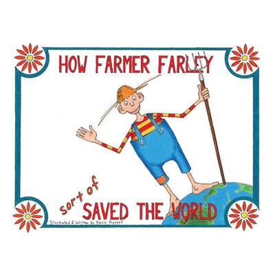How Farmer Farley Sort of Saved the World (Paperback)