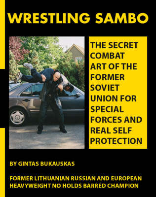 Wrestling Sambo: The Secret Combat Art of the Former Soviet Union for Special Forces and Real Self Protection (Paperback)