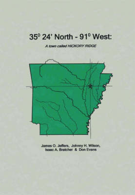 35 Degrees 24 Minutes North - 91 Degrees West: A Town Called Hickory Ridge (Paperback)