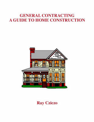 General Contracting: A Guide to Home Construction (Paperback)