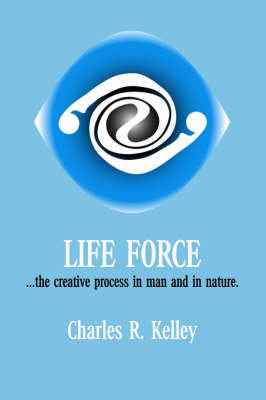 Life Force: The Creative Process in Man and in Nature (Paperback)