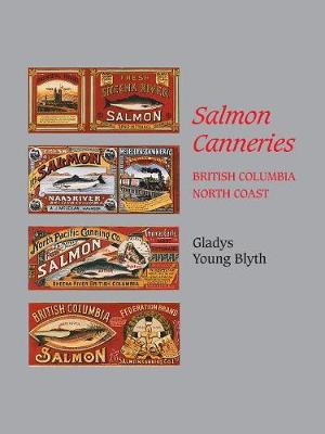 Salmon Canneries: British Columbia North Coast (Paperback)
