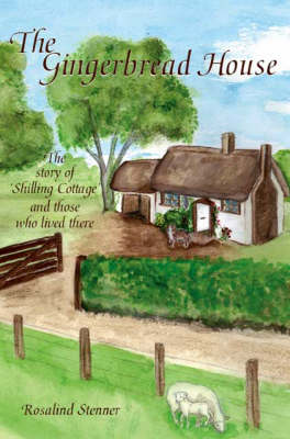The Gingerbread House: The Story of Shilling Cottage and Those Who Lived There (Paperback)