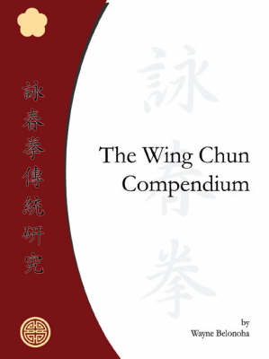 The Wing Chun Compendium (Paperback)