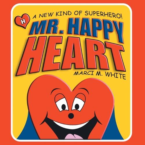 Mr. Happy Heart: A New Kind of Superhero! (Paperback)