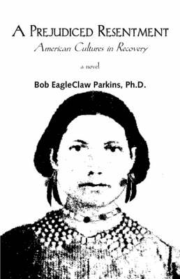 A Prejudiced Resentment: American Cultures in Recovery (Paperback)