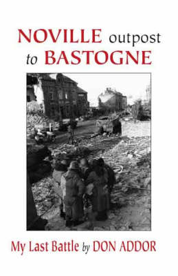 Noville Outpost to Bastogne: My Last Battle (Paperback)