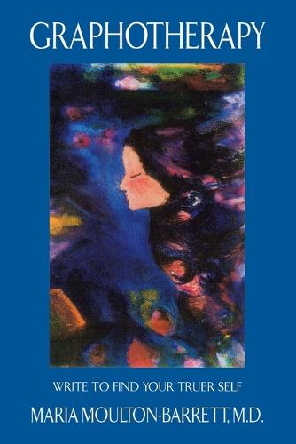 Graphotherapy: Write to Find Your Truer Self (Paperback)