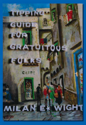 Tipping Guide for Gratuitous Folks (Paperback)