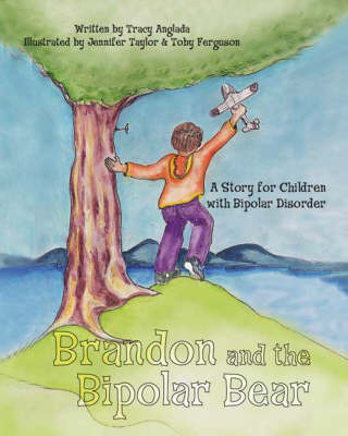 Brandon and the Bipolar Bear: A Story for Children with Bipolar Disorder