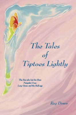 The Tales of Tiptoes Lightly: WITH Pumpkin Crow AND Lucy Goose and the Half-egg: The Bee Who Lost His Buzz (Paperback)