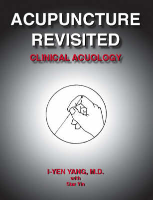 Acupuncture Revisited: Clinical Acuology (Paperback)