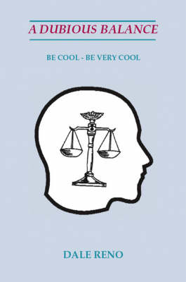 A Dubious Balance: Be Cool - Be Very Cool (Paperback)