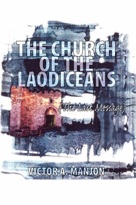 The Church of the Laodiceans: The Last Message (Paperback)