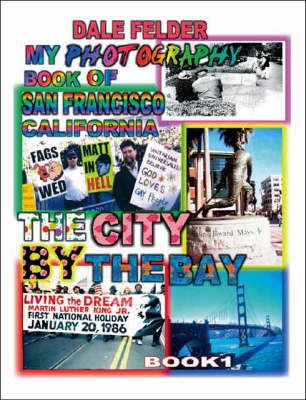 My Photography Book of San Francisco California: Bk. 1: The City by the Bay (Paperback)