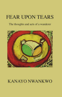Fear Upon Tears: The Thoughts and Acts of a Wanderer (Paperback)