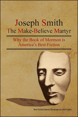 The Make-believe Martyr: An Introduction to Literary Excellence in the Book of Mormon (Paperback)