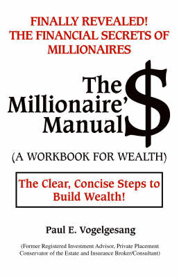 The Millionaire'$ Manual: A Workbook for Wealth (Paperback)