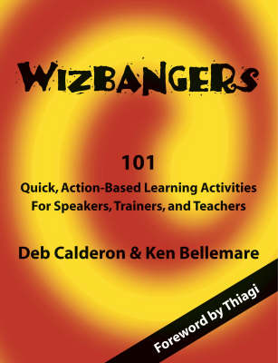 Wizbangers: 101 Quick Action Based Learning Activities for Speakers, Trainers and Teachers (Paperback)