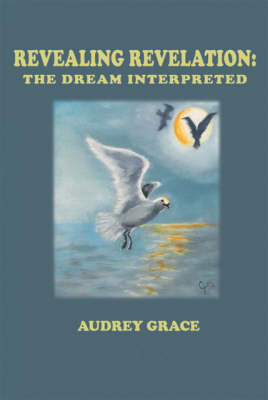 Revealing Revelation: The Dream Interpreted (Paperback)