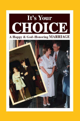 It's Your Choice: A Happy and God-honoring Marriage (Paperback)