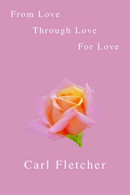 From Love, Through Love, For Love (Paperback)