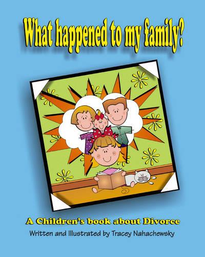 What Happened to My Family?: A Children's Book About Divorce (Paperback)