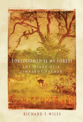 Foredoomed is My Forest: The Diary of a Zimbabwe Farmer (Paperback)