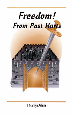 Freedom!: From Past Hurts (Paperback)