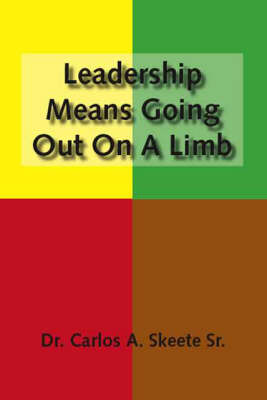 Leadership Means Going Out on a Limb (Paperback)