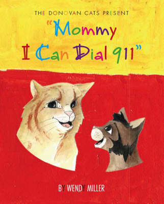 Donovan Cat's Presents: Mommy I Can Dial 911! - Teach Me Toddler S. No. 2 (Paperback)