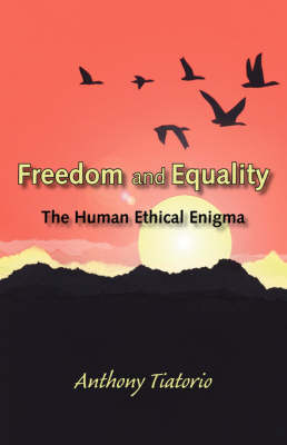 Freedom and Equality: The Human Ethical Enigma (Paperback)