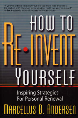 How to Reinvent Yourself: Inspiring Strategies for Personal Renewal (Paperback)